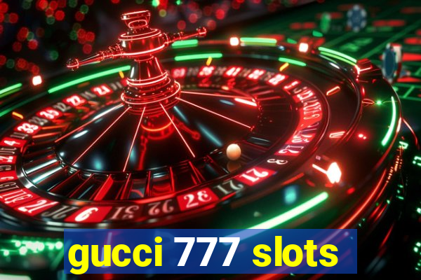 gucci 777 slots